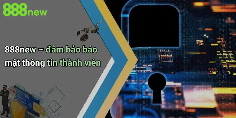 888new – đảm bảo bảo mật thông tin thành viên
