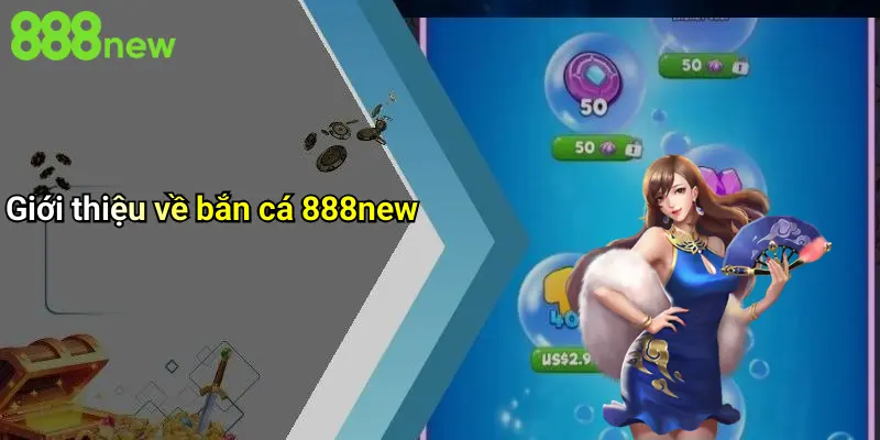 Giới thiệu về bắn cá 888new